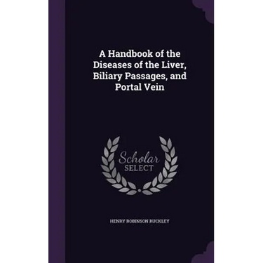 A Handbook of the Diseases of the Liver, Biliary Passages, and Portal Vein