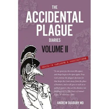 The Accidental Plague Diaries, Volume II: COVID-19 Variants and Vaccinations