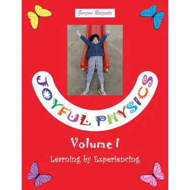 Joyful Physics Volume I: Learning by Experiencing