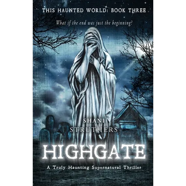 This Haunted World Book Three: Highgate: A Truly Haunting Supernatural Thriller