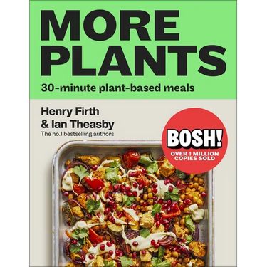 Bosh! More Plants: 30-Minute Plant-Based Meals