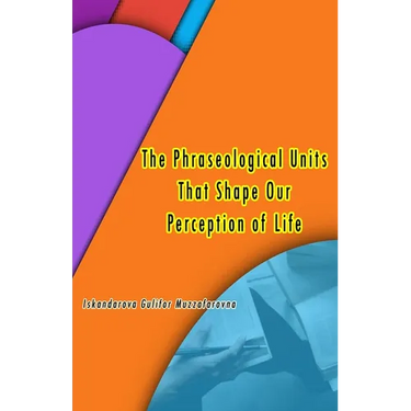 The Phraseological Units That Shape Our Perception of Life