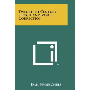 Twentieth Century Speech and Voice Correction