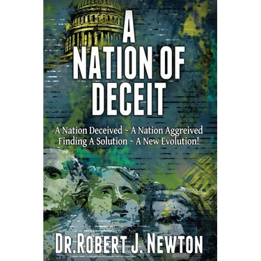 A Nation of Deceit: A Nation Deceived A Nation Aggrieved Finding A Solution A New Evolution!