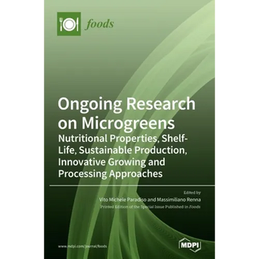 Ongoing Research on Microgreens: Nutritional Properties, Shelf-life, Sustainable Production, Innovative Growing and Processing Approaches