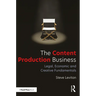 The Content Production Business: Legal, Economic and Creative Basics for Producers