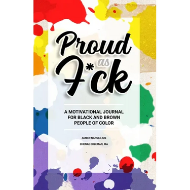 Proud As F*ck Paperback: A Motivational Journal for Black and Brown People of Color