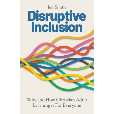 Disruptive Inclusion: Why and How Christian Adult Learning is For Everyone