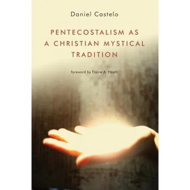 Pentecostalism as a Christian Mystical Tradition