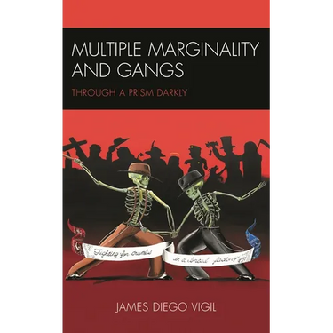 Multiple Marginality and Gangs: Through a Prism Darkly
