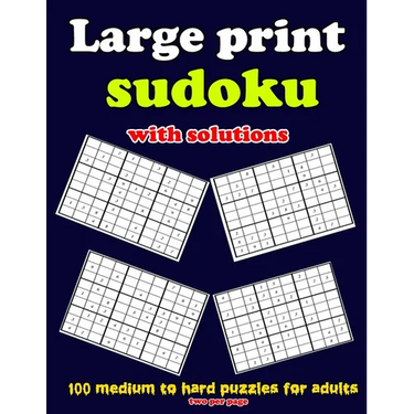 Large print sudoku with solutions: 100 medium to hard puzzles for adults, two per page: Large print sudoku with solutions: 100 medium to hard puzzles
