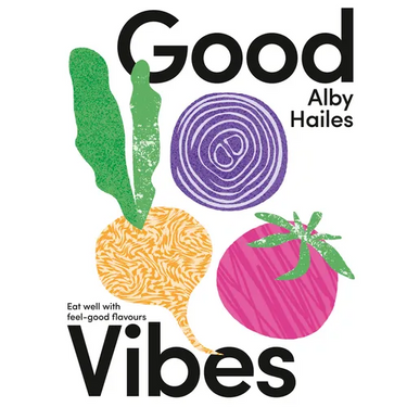 Good Vibes: Eat Well with Feel-Good Flavours