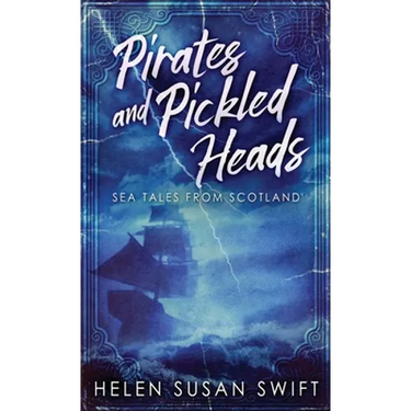 Pirates And Pickled Heads: Sea Tales From Scotland