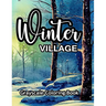 Winter Village Grayscale Coloring Book: An adult coloring book with lovely pictures to color.