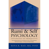 Rumi & Self Psychology (Psychology of Tranquility): Two Astonishing Perspectives for the Discipline and Science of Self Transformation: Rumi's Poetic