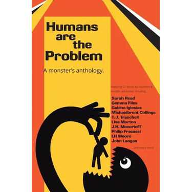 Humans are the Problem: A Monster's Anthology