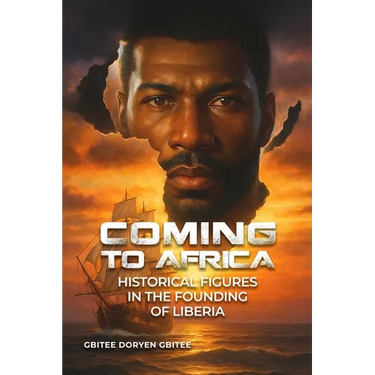 Coming to Africa: Historical Figures in the Founding of Liberia