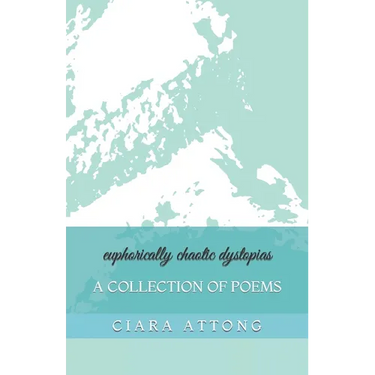 euphorically chaotic dystopias: A Collection of Poems