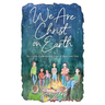 We Are Christ on Earth: The Visible Expression of Jesus in Space and Time