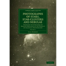 Photographs of Stars, Star-Clusters and Nebulae: Together with Records of Results Obtained in the Pursuit of Celestial Photography