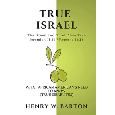 True Israel: What African American's Need To Know (True Israelites)