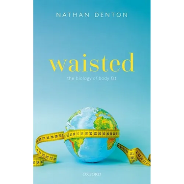 Waisted: The Biology of Body Fat