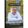 CONVICTION Life Lessons From My Time Behind Bars