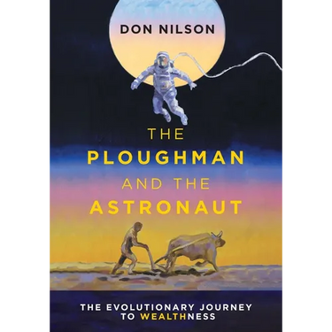 The Ploughman and the Astronaut: The Evolutionary Journey to WealthNess