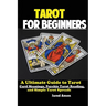 Tarot for Beginners: The Ultimate Guide to Tarot Card Meanings, Psychic Tarot Reading, and Simple Tarot Spreads