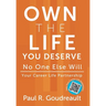 Own The Life You Deserve - No One Else Will