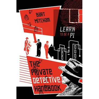 The Private Detective Handbook: Learn to be a PI