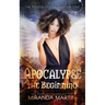 Apocalypse the Beginning: A Post-Apocalyptic Reverse Harem Romance