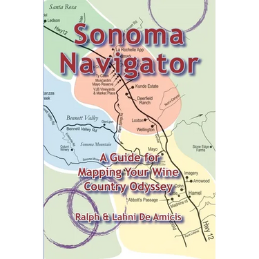 Sonoma Navigator, A Guide for Mapping Your Wine Country Odyssey