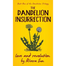 The Dandelion Insurrection - Love and Revolution -