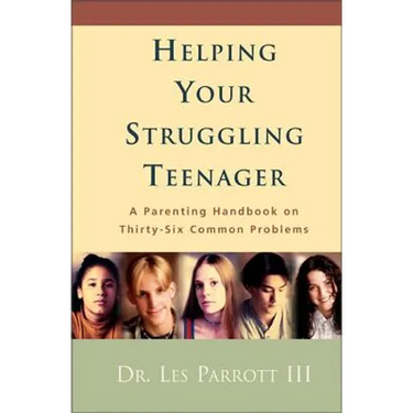 Helping Your Struggling Teenager: A Parenting Handbook on Thirty-Six Common Problems