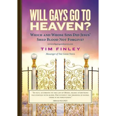 Will Gays Go To Heaven?: Which and Whose Sins did Jesus' Shed Blood Not Forgive?