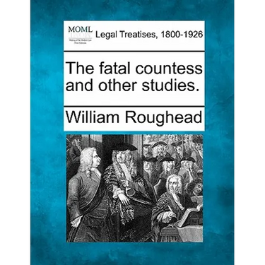 The Fatal Countess and Other Studies.