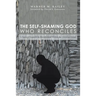The Self-Shaming God Who Reconciles