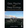 Gaia, Psyche and Deep Ecology: Navigating Climate Change in the Anthropocene