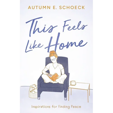 This Feels Like Home: Inspirations For Finding Peace