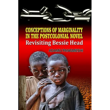 Conceptions of Marginality in the Postcolonial Novel: Revisiting Bessie Head