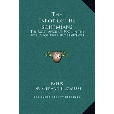 The Tarot of the Bohemians: The Most Ancient Book in the World for the Use of Initiates