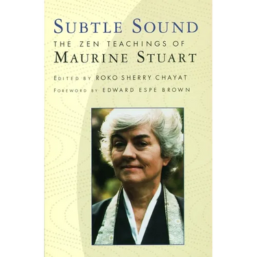 Subtle Sound: The Zen Teachings of Maurine Stuart