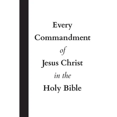 Every Commandment of Jesus Christ In The Holy Bible