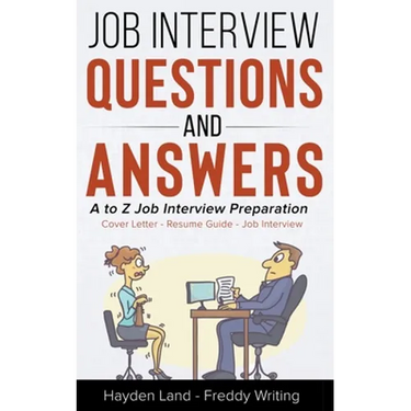 Job Interview Questions & Answers - A to Z preparation