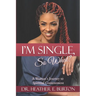 I'm Single, So What?: A Woman's Journey to Spiritual Contentment