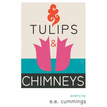 Tulips and Chimneys - Poetry by e.e. cummings