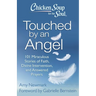 Chicken Soup for the Soul: Touched by an Angel: 101 Miraculous Stories of Faith, Divine Intervention, and Answered Prayers