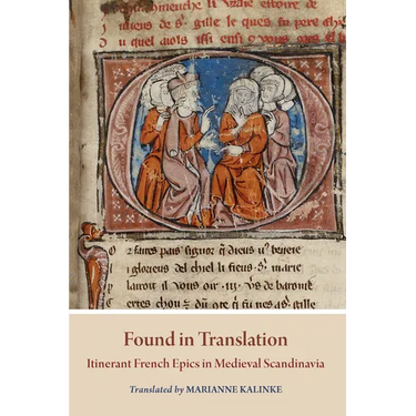 Found in Translation: Itinerant French Epics in Medieval Scandinavia