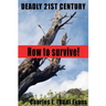 Deadly 21st Century: How To Survive